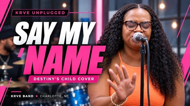 Say My Name — KRVE UnPlugged